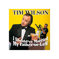 Tim Wilson - I Should&#039;ve Married My Father-In-Law альбом