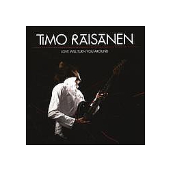 Timo Räisänen - Love Will Turn You Around альбом