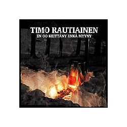Timo Rautiainen - En oo keittÃ¤ny enkÃ¤ myyny album