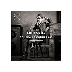Topi Saha - Se joka karkuun pÃ¤Ã¤s album