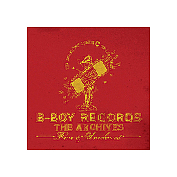 Various Artists - B-Boy Records - The Archives: Rare &amp; Unreleased album