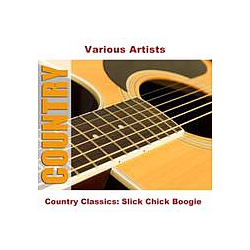 Various Artists - Country Classics: Slick Chick Boogie album