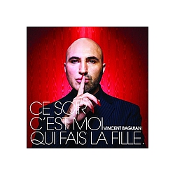 Vincent Baguian - Ce Soir C&#039;Est Moi Qui Fais La Fille album
