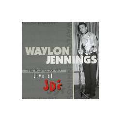 Waylon Jennings - Restless Kid: Live at Jd&#039;s альбом