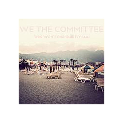 We The Committee - This Won&#039;t End Quietly (AA) альбом