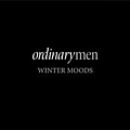 Winter Moods - Ordinary Men альбом