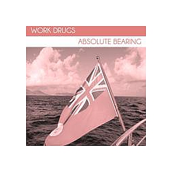 Work Drugs - Absolute Bearing album