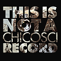 Chicosci - This Is Not A Chicosci Record album