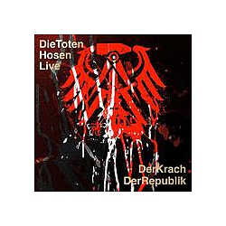 Die Toten Hosen - DIE TOTEN HOSEN LIVE: DER KRACH DER REPUBLIK альбом