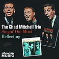 Chad Mitchell Trio - Singin&#039; Our Mind / Reflecting album