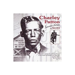Charley Patton - Screamin&#039; &amp; Hollerin&#039; The Blues альбом