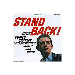 Charlie Musselwhite - Stand Back! Here Comes Charley Musselwhite&#039;s Southside Band album
