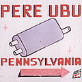 Pere Ubu - Pennsylvania album