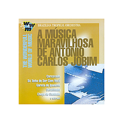 Antonio Carlos Jobim - Brazil Brazilian Tropical Orchestra: The Wonderful World of Music album