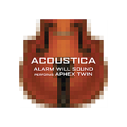Aphex Twin - Acoustica: Alarm Will Sound Performs Aphex Twin альбом