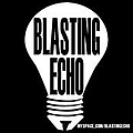 Blasting Echo - Blasting Echo album