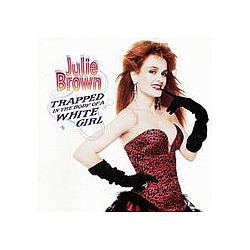 Julie Brown - Trapped in the Body of a White Girl альбом