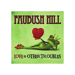 Faubush Hill - Love &amp; Other Troubles album
