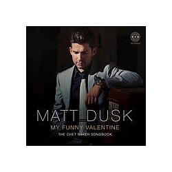 Matt Dusk - My Funny Valentine: The Chet Baker Songbook album