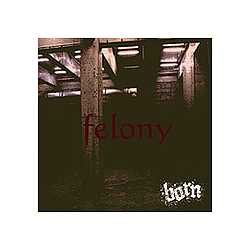 Born - felony album