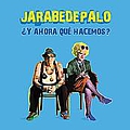 Jarabe De Palo - Â¿Y Ahora QuÃ© Hacemos? альбом