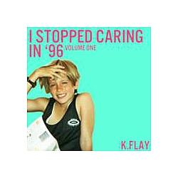K.Flay - I Stopped Caring In &#039;96 Vol. 1 альбом