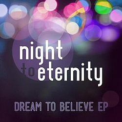 Night To Eternity - Dream to Believe - EP альбом
