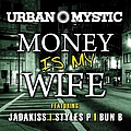 Urban Mystic - Money Is My Wife album