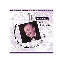 Ted Heath - Ted Heath And His Music - Listen To My Music Vol. 4 &#039;48 - &#039;50 album