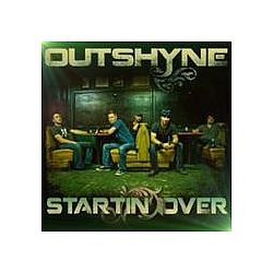 Outshyne - Startin&#039; Over album