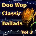 Various Artists - Doo Wop Classic Ballads Vol 2 album