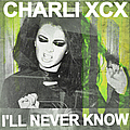 Charli XCX - I&#039;ll Never Know album