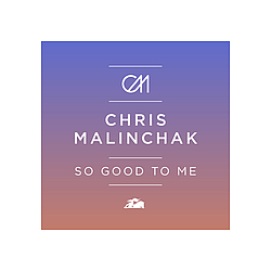 Chris Malinchak - So Good to Me альбом