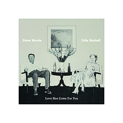 Steve Martin &amp; Edie Brickell - Love Has Come For You album