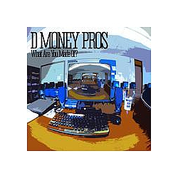 D Money Pros - What Are You Made Of? album