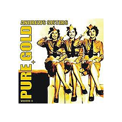 Andrew Sisters - Pure Gold - Andrews Sisters, Vol. 3 альбом