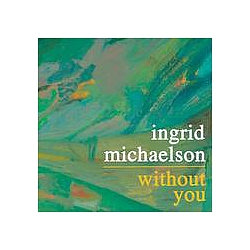 Ingrid Michaelson - Without You альбом