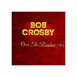 Bob Crosby - Bob Crosby - Over The Rainbow album