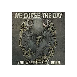 Constrain - We Curse the Day You Were F*****g Born альбом