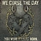 Constrain - We Curse the Day You Were F*****g Born album