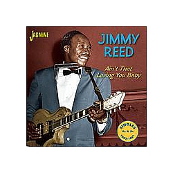 Jimmy Reed - Ain&#039;t That Loving You Baby - Singles As &amp; Bs, 1953 - 1961 album