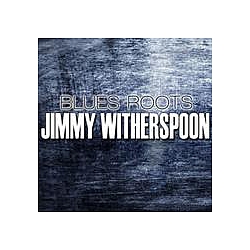Jimmy Witherspoon - Blues Roots альбом