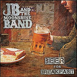 JB And The Moonshine Band - Beer for Breakfast album