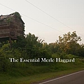Merle Haggard - The Essential Merle Haggard альбом