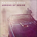Matthew Good - Arrows Of Desire album