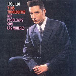 Loquillo Y Los Trogloditas - Mis Problemas Con Las Mujeres альбом