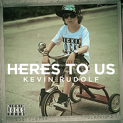 Kevin Rudolf - Here&#039;s To Us album