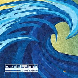 Pearl Jam - 2006-05-24: TD Banknorth Garden, Boston, MA, USA альбом
