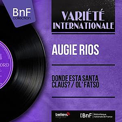 Augie Rios - Donde Esta Santa Claus? / Ol&#039; Fatso (feat. Mark Jeffrey and His Orchestra) [Mono Version] альбом