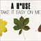 A House - Take It Easy on Me альбом